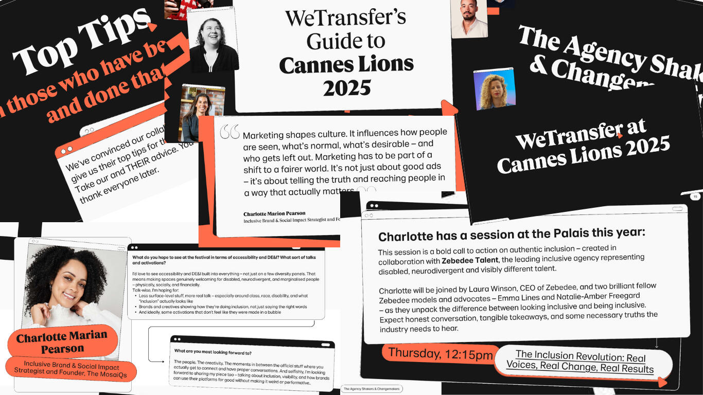 A dynamic collage of visuals from WeTransfer’s Guide to Cannes Lions 2025. Includes screenshots of quotes, photos, and session tips. Charlotte Marian Pearson is featured in the lower-left corner with a quote about inclusion in marketing. The session date,